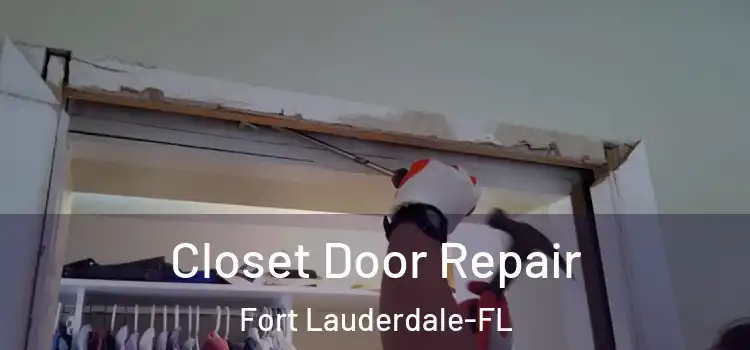  Closet Door Repair Fort Lauderdale-FL