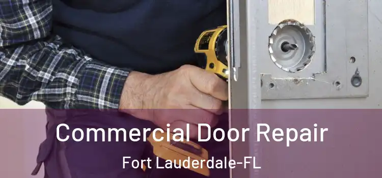  Commercial Door Repair Fort Lauderdale-FL