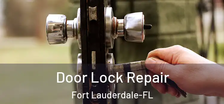  Door Lock Repair Fort Lauderdale-FL