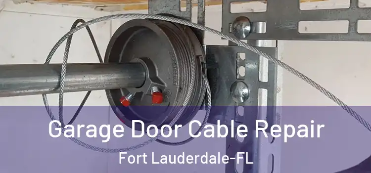  Garage Door Cable Repair Fort Lauderdale-FL