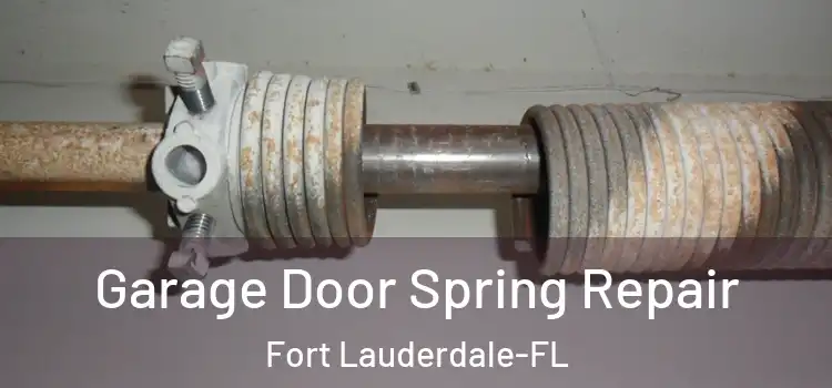  Garage Door Spring Repair Fort Lauderdale-FL