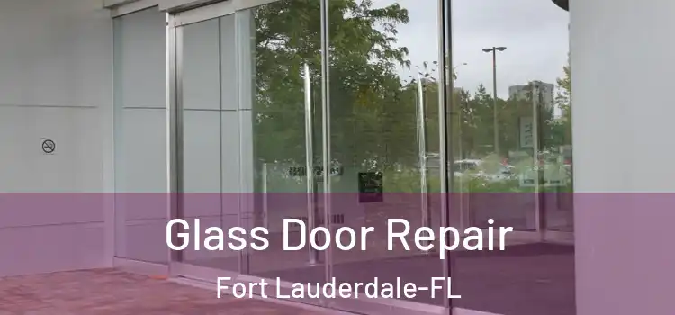  Glass Door Repair Fort Lauderdale-FL