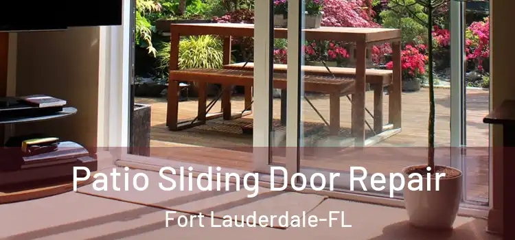  Patio Sliding Door Repair Fort Lauderdale-FL