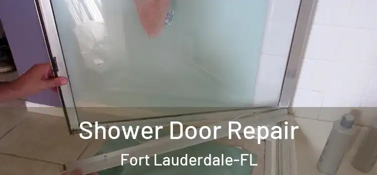  Shower Door Repair Fort Lauderdale-FL